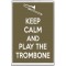 Keep Calm and Play the Trombone - Jumbo Fridge Magnet
