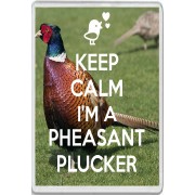 Keep Calm I'm a Pheasant Plucker - Jumbo Fridge Magnet