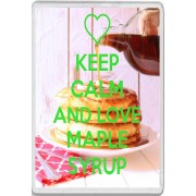 Keep Calm and Love Maple Syrup - Jumbo Fridge Magnet