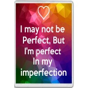 I may not be Perfect, But I'm perfect In my imperfection - Jumbo Fridge Magnet