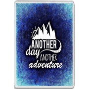 Another day Another adventure - Jumbo Fridge Magnet