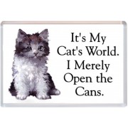 It's My Cat's World. I Merely Open the Cans.