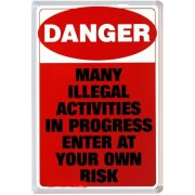 Danger Many Illegal Activities in Progress Enter at your own Risk