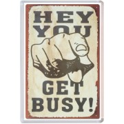 Hey You Get Busy!