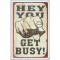 Hey You Get Busy!