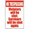 No Trespassing Violators will be shot. Survivors will be shot again.