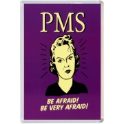 PMS Be Afraid! be Very Afraid!