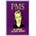 PMS Be Afraid! be Very Afraid!