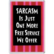 Sarcasm Is Just One More Free Service We Offer
