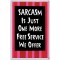 Sarcasm Is Just One More Free Service We Offer