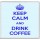 Keep Calm and Drink Coffee - Large Coaster