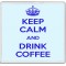 Keep Calm and Drink Coffee - Large Coaster