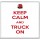 Keep Calm and Truck On - Large Coaster