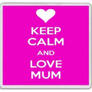 Keep Calm and Love Mum - Large Coaster