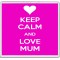 Keep Calm and Love Mum - Large Coaster