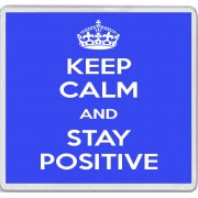 Keep Calm and Stay Positive - Large Coaster
