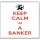 Keep Calm I'm a Banker - Large Coaster