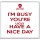 I'm Busy You're Ugly Have a Nice Day - Large Coaster