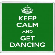 Keep Calm and Get Dancing - Large Coaster
