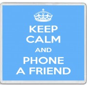 Keep Calm and Phone a Friend - Large Coaster