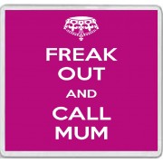 Freak Out and Call Mum - Large Coaster