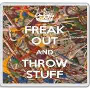 Freak Out and Throw Stuff - Large Coaster