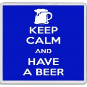 Keep Calm and Have a Beer - Large Coaster