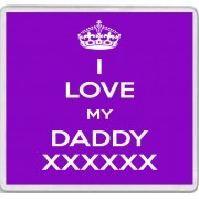 I Love My Daddy XXXXXX - Large Coaster