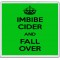 Imbibe Cider and Fall Over - Large Coaster