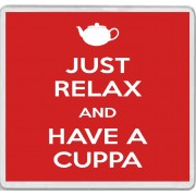 Just Relax and Have a Cuppa - Large Coaster