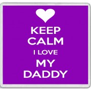 Keep Calm I Love My Daddy - Large Coaster