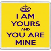 I am Yours and You are Mine - Large Coaster