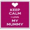 Keep Calm I Love My Mummy - Large Coaster