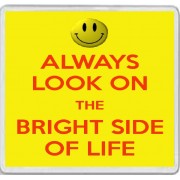Always Look on the Bright Side of Life - Large Coaster