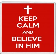 Keep Calm and Believe in Him - Large Coaster