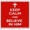 Keep Calm and Believe in Him - Large Coaster