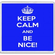 Keep Calm and Be Nice! - Large Coaster