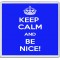 Keep Calm and Be Nice! - Large Coaster