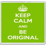 Keep Calm and Be Original - Large Coaster