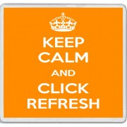 Keep Calm and Click Refresh - Large Coaster