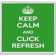Keep Calm and Click Refresh - Large Coaster