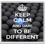 Keep Calm and Dare to be Different - Large Coaster