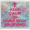 Keep Calm and Don't Stop Believing - Large Coaster