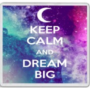 Keep Calm and Dream Big - Large Coaster