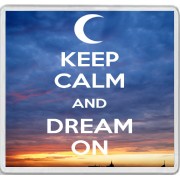 Keep Calm and Dream On - Large Coaster