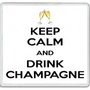 Keep Calm and Drink Champagne - Large Coaster