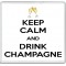 Keep Calm and Drink Champagne - Large Coaster