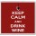Keep Calm and Drink Wine - Large Coaster