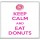 Keep Calm and Eat Donuts - Large Coaster