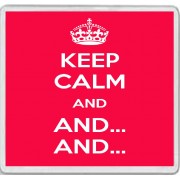 Keep Calm And And. And. - Large Coaster